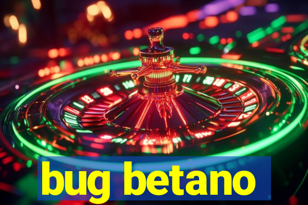 bug betano